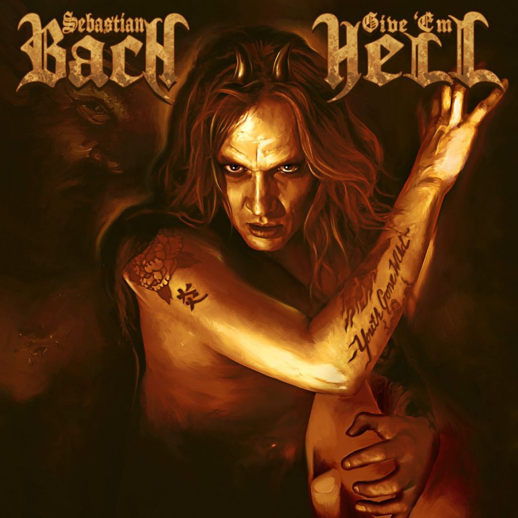 SEBASTIAN BACH-GIVE EM HELL