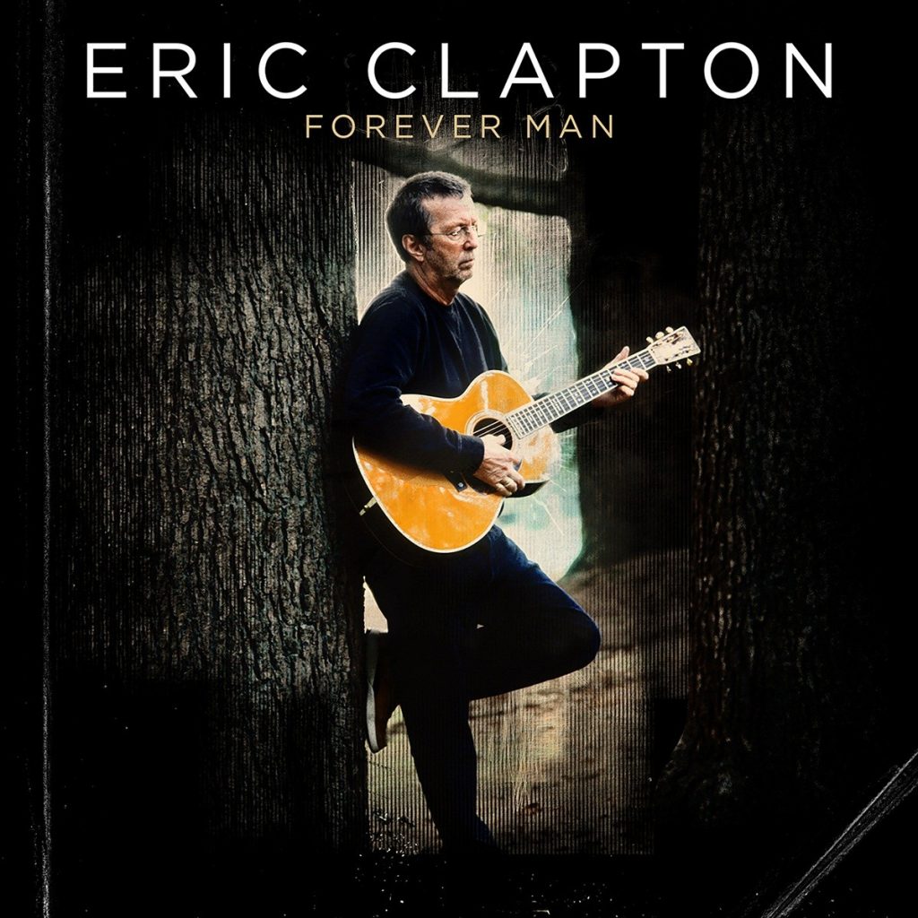 eric clapton forever man 2015